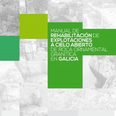 Manual del rehabilitación de explotaciones a cielo abierto de roca ornamental granítica en Galicia