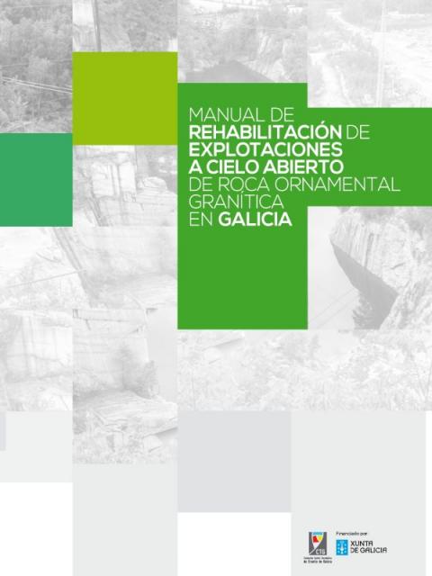 Manual del rehabilitación de explotaciones a cielo abierto de roca ornamental granítica en Galicia